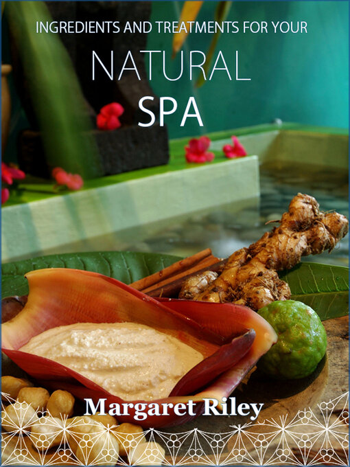 Title details for Natural Spa: Ingredients and Treatments by Margaret Riley - Available